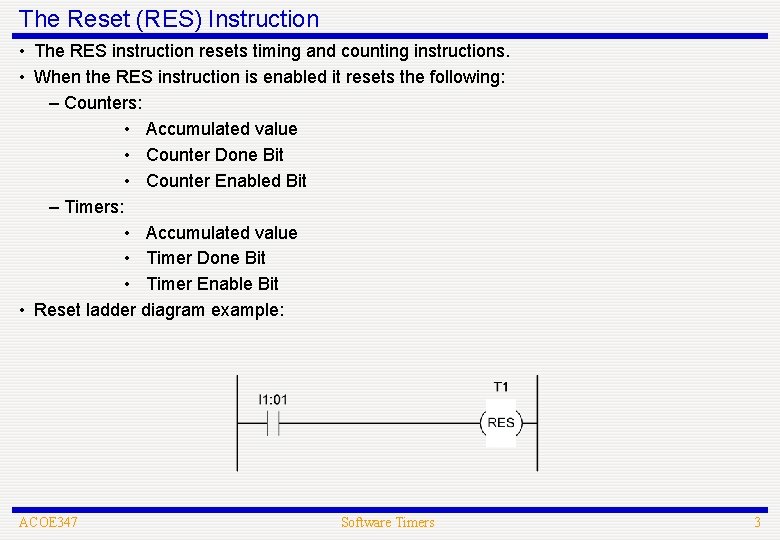 The Reset (RES) Instruction • The RES instruction resets timing and counting instructions. •