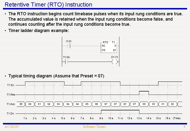 Retentive Timer (RTO) Instruction • The RTO instruction begins count timebase pulses when its