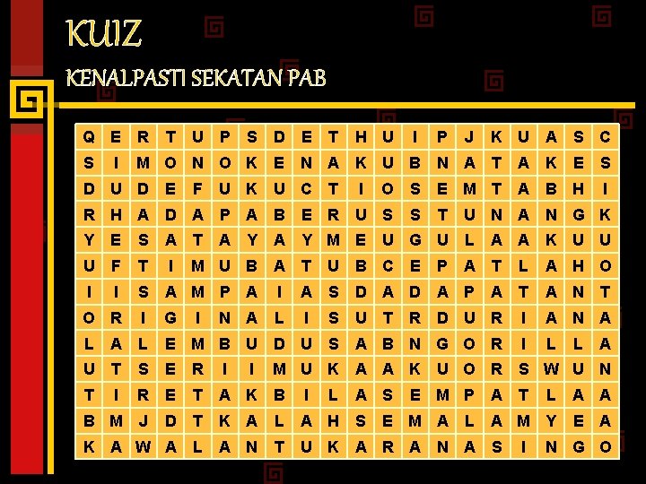 KUIZ KENALPASTI SEKATAN PAB Q E R S I T U P S D