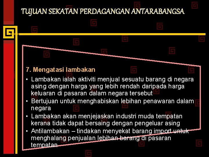 TUJUAN SEKATAN PERDAGANGAN ANTARABANGSA 7. Mengatasi lambakan • Lambakan ialah aktiviti menjual sesuatu barang