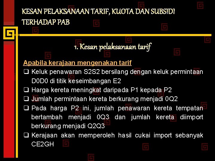 KESAN PELAKSANAAN TARIF, KUOTA DAN SUBSIDI TERHADAP PAB 1. Kesan pelaksanaan tarif Apabila kerajaan