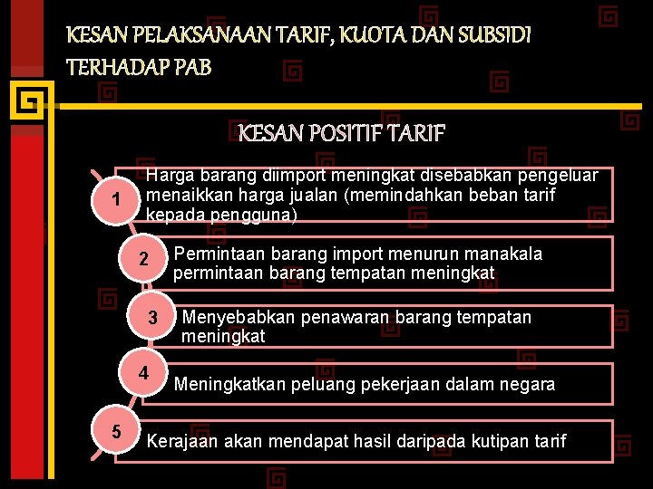 KESAN PELAKSANAAN TARIF, KUOTA DAN SUBSIDI TERHADAP PAB KESAN POSITIF TARIF 1 Harga barang