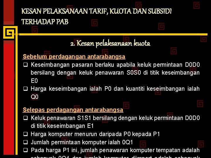 KESAN PELAKSANAAN TARIF, KUOTA DAN SUBSIDI TERHADAP PAB 2. Kesan pelaksanaan kuota Sebelum perdagangan