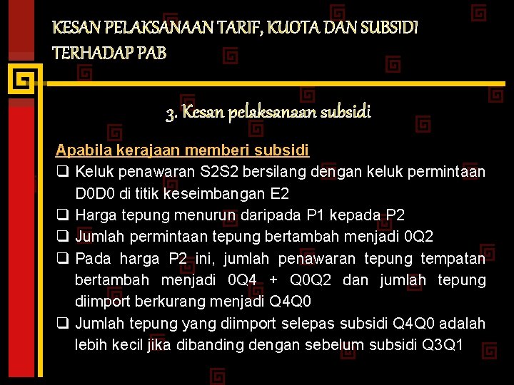 KESAN PELAKSANAAN TARIF, KUOTA DAN SUBSIDI TERHADAP PAB 3. Kesan pelaksanaan subsidi Apabila kerajaan