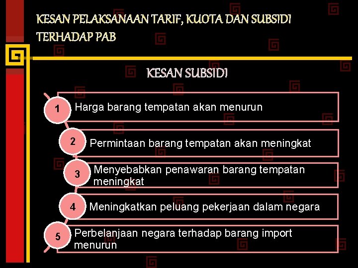 KESAN PELAKSANAAN TARIF, KUOTA DAN SUBSIDI TERHADAP PAB KESAN SUBSIDI 1 Harga barang tempatan