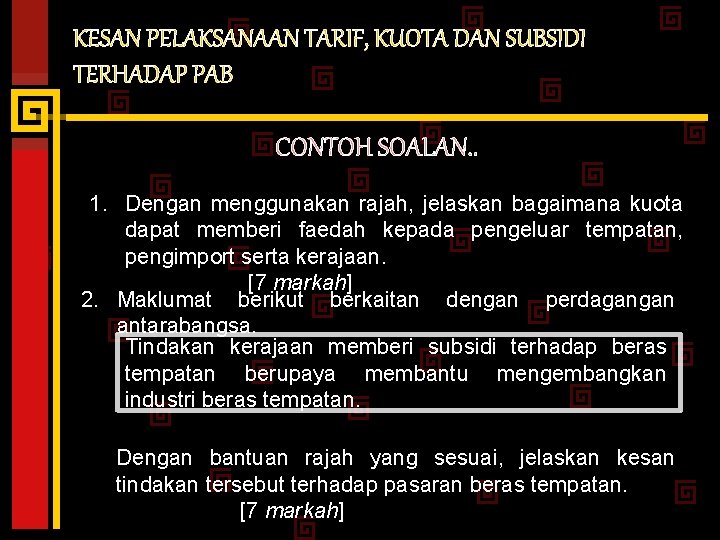 KESAN PELAKSANAAN TARIF, KUOTA DAN SUBSIDI TERHADAP PAB CONTOH SOALAN. . 1. Dengan menggunakan