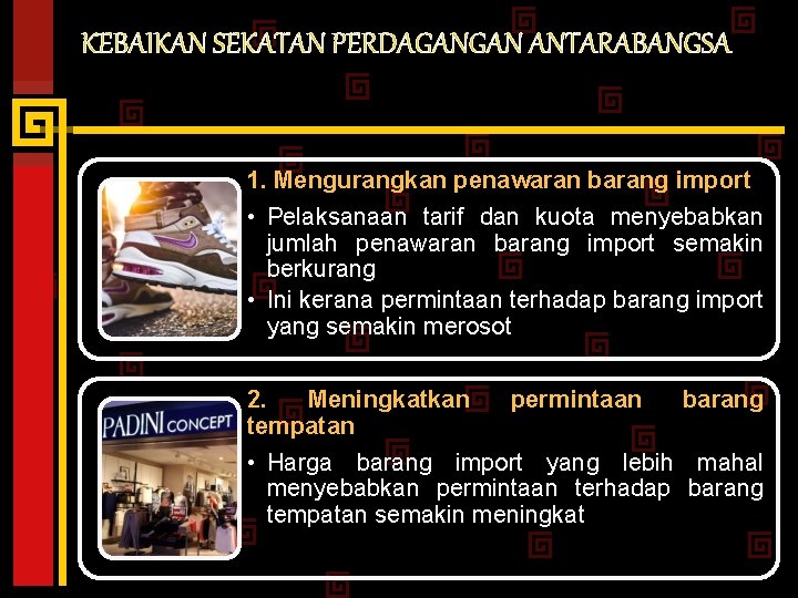 KEBAIKAN SEKATAN PERDAGANGAN ANTARABANGSA 1. Mengurangkan penawaran barang import • Pelaksanaan tarif dan kuota