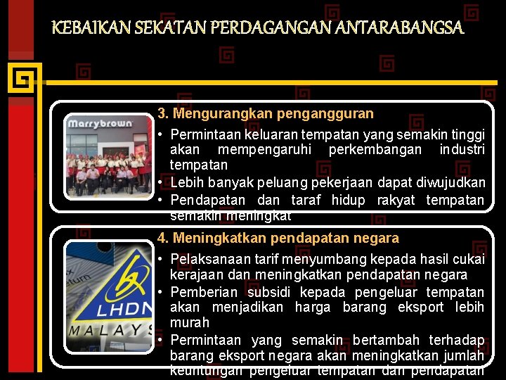 KEBAIKAN SEKATAN PERDAGANGAN ANTARABANGSA 3. Mengurangkan pengangguran • Permintaan keluaran tempatan yang semakin tinggi