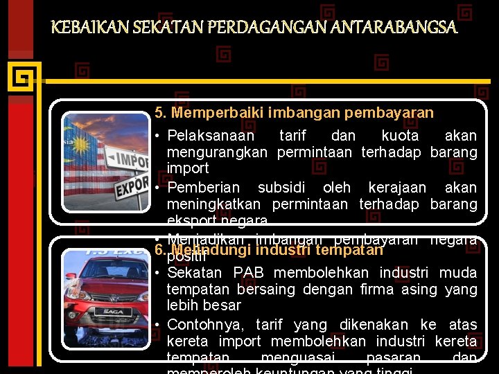 KEBAIKAN SEKATAN PERDAGANGAN ANTARABANGSA 5. Memperbaiki imbangan pembayaran • Pelaksanaan tarif dan kuota akan