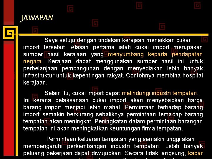 JAWAPAN Saya setuju dengan tindakan kerajaan menaikkan cukai import tersebut. Alasan pertama ialah cukai