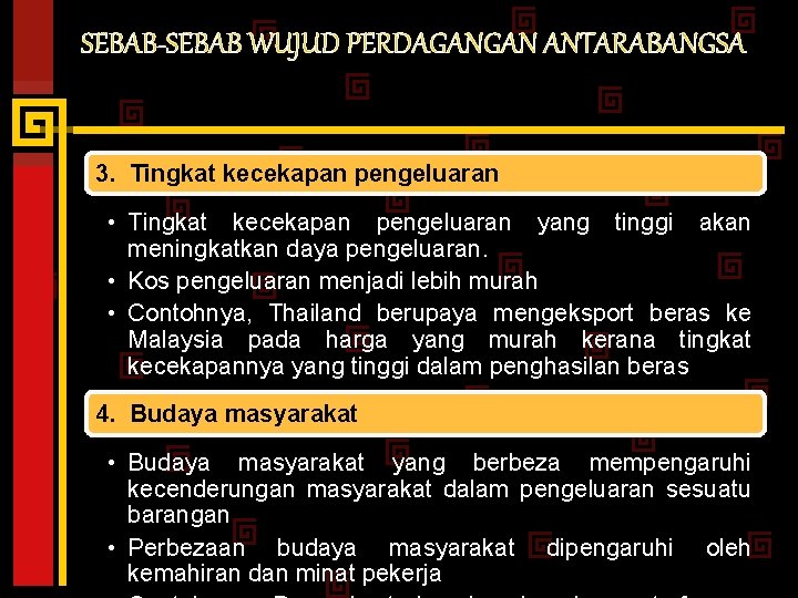 SEBAB-SEBAB WUJUD PERDAGANGAN ANTARABANGSA 3. Tingkat kecekapan pengeluaran • Tingkat kecekapan pengeluaran yang tinggi