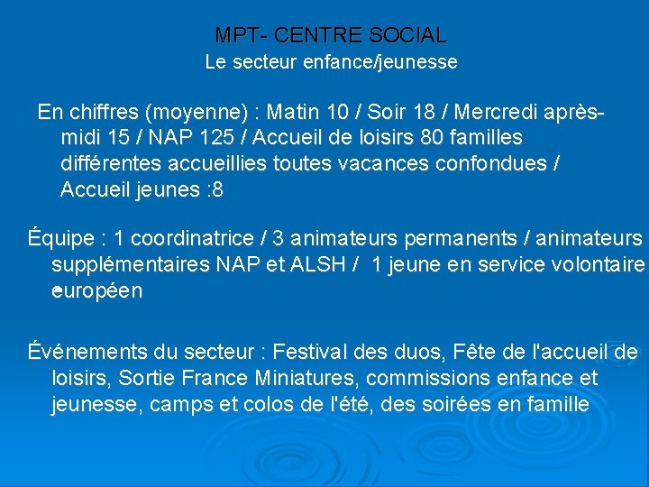 MPT- CENTRE SOCIAL Le secteur enfance/jeunesse En chiffres (moyenne) : Matin 10 / Soir