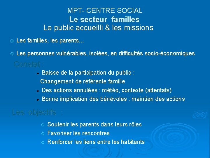 MPT- CENTRE SOCIAL Le secteur familles Le public accueilli & les missions Les familles,