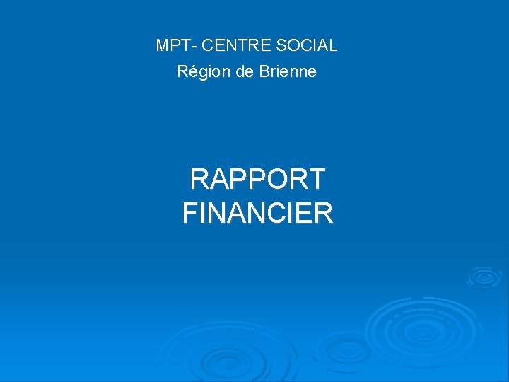 MPT- CENTRE SOCIAL Région de Brienne RAPPORT FINANCIER 