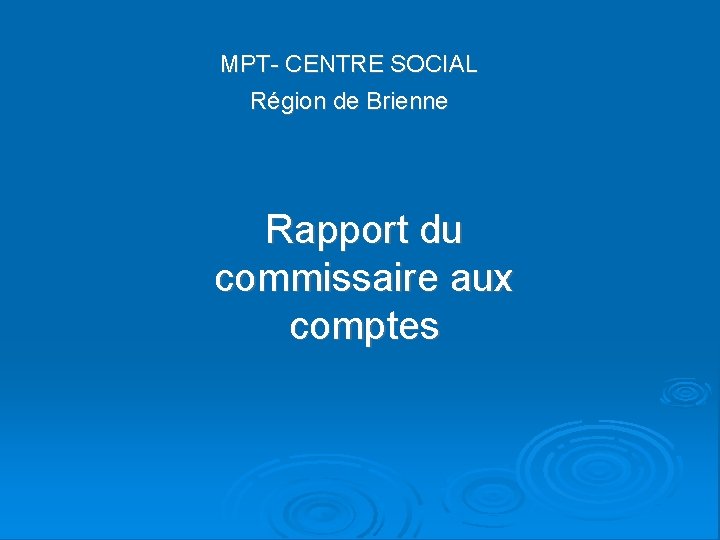 MPT- CENTRE SOCIAL Région de Brienne Rapport du commissaire aux comptes 