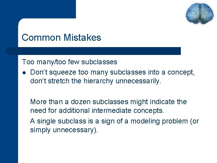 Common Mistakes Too many/too few subclasses l Don’t squeeze too many subclasses into a