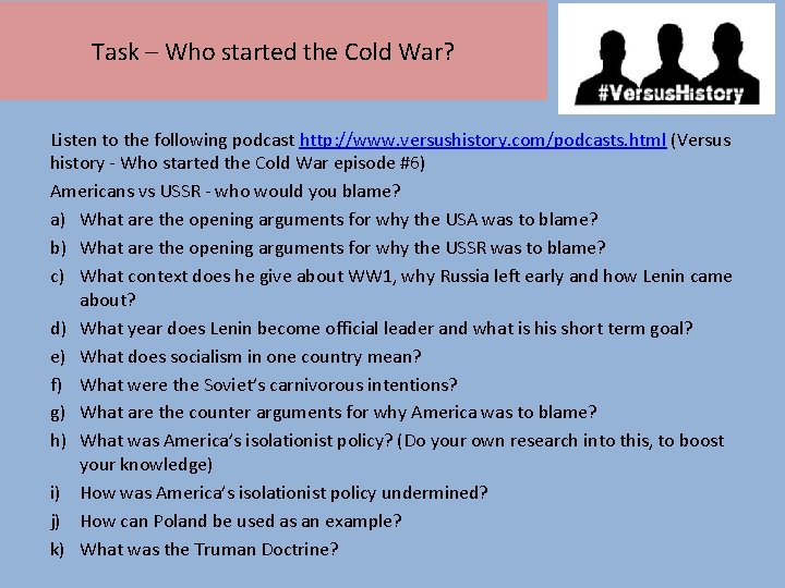 Task – Who started the Cold War? Listen to the following podcast http: //www.