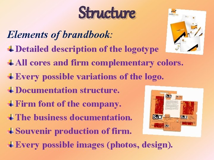 Structure Elements of brandbook: Detailed description of the logotype All cores and firm complementary