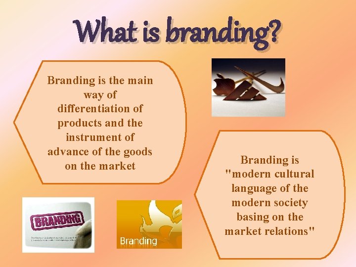 What is branding? Branding is the main way of differentiation of products and the