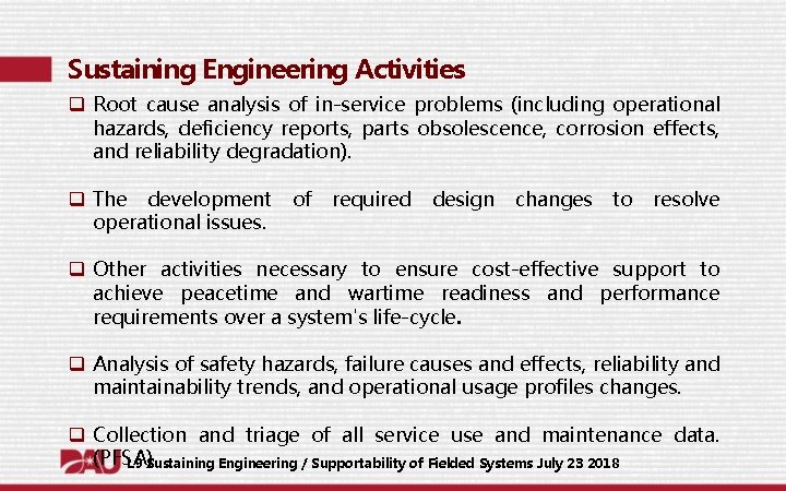 Sustaining Engineering Activities q Root cause analysis of in-service problems (including operational hazards, deficiency