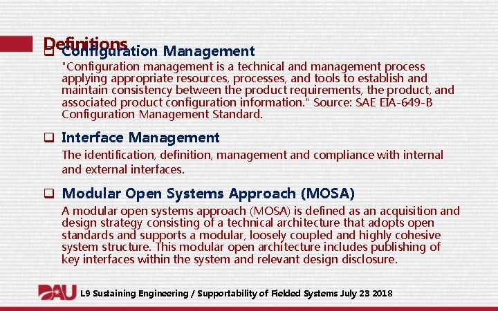 Definitions q Configuration Management "Configuration management is a technical and management process applying appropriate