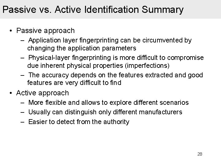 Passive vs. Active Identification Summary • Passive approach – Application layer fingerprinting can be