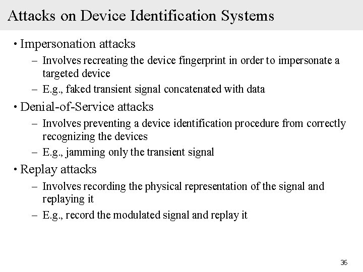 Attacks on Device Identification Systems • Impersonation attacks – Involves recreating the device fingerprint