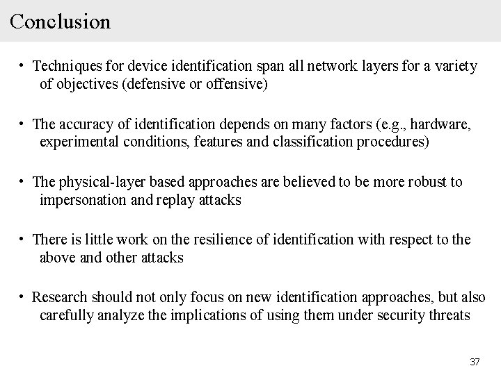 Conclusion • Techniques for device identification span all network layers for a variety of