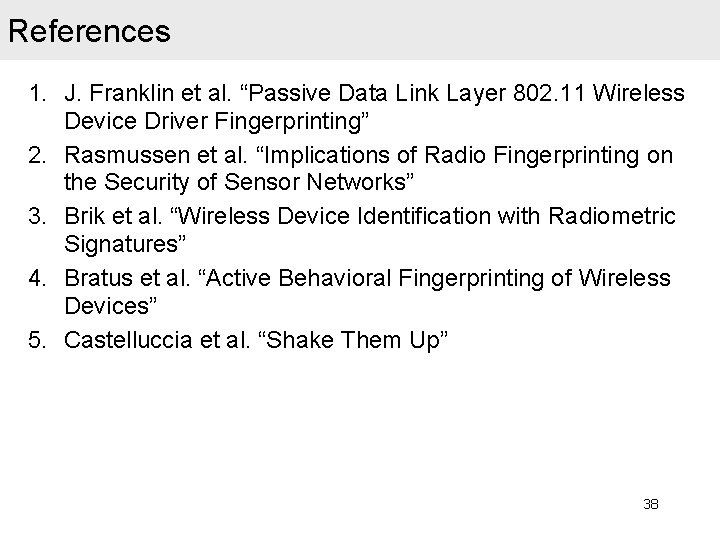 References 1. J. Franklin et al. “Passive Data Link Layer 802. 11 Wireless Device