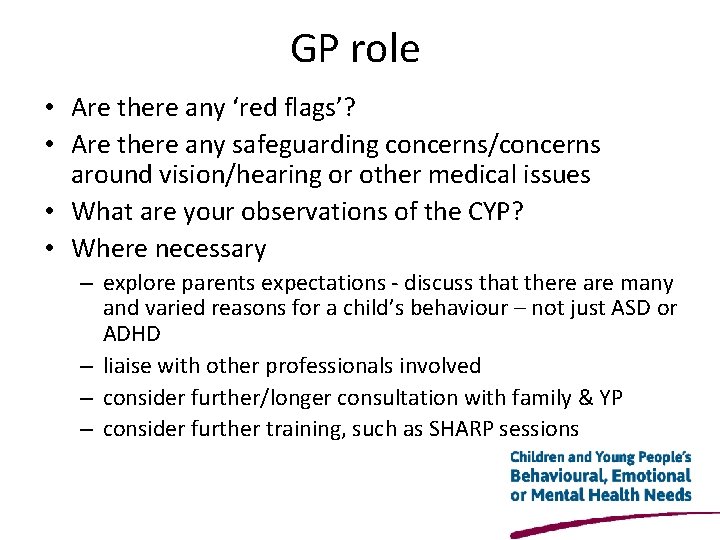 GP role • Are there any ‘red flags’? • Are there any safeguarding concerns/concerns