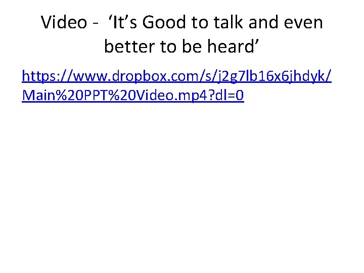 Video - ‘It’s Good to talk and even better to be heard’ https: //www.