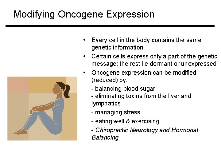 Modifying Oncogene Expression • Every cell in the body contains the same genetic information