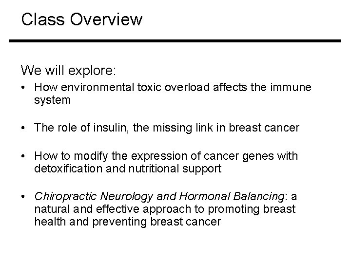 Class Overview We will explore: • How environmental toxic overload affects the immune system