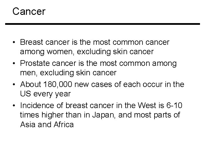 Cancer • Breast cancer is the most common cancer among women, excluding skin cancer