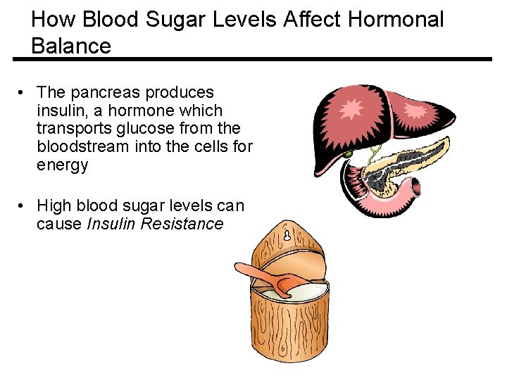 How Blood Sugar Levels Affect Hormonal Balance • The pancreas produces insulin, a hormone