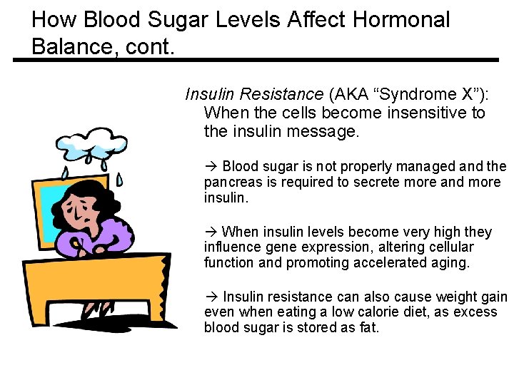 How Blood Sugar Levels Affect Hormonal Balance, cont. Insulin Resistance (AKA “Syndrome X”): When