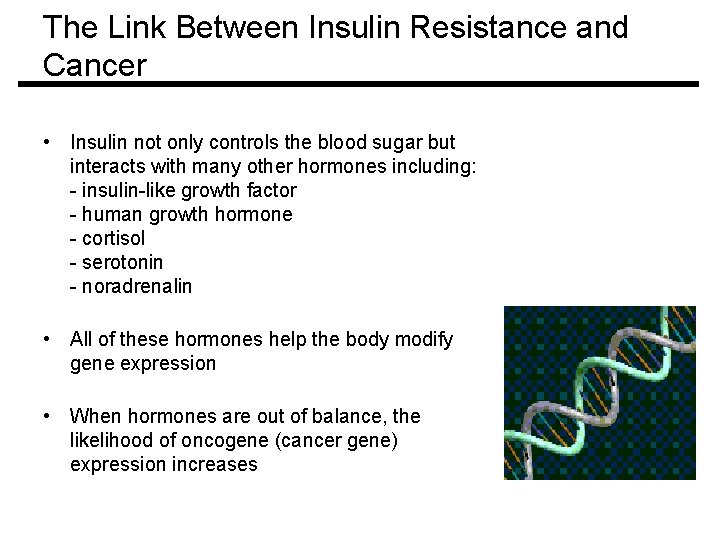 The Link Between Insulin Resistance and Cancer • Insulin not only controls the blood