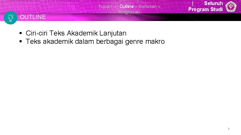 Tujuan OUTLINE Tujuan » Outline » Bahasan » Ringkasan | Seluruh Program Studi §