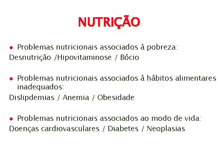 NUTRIÇÃO Problemas nutricionais associados à pobreza: Desnutrição /Hipovitaminose / Bócio l Problemas nutricionais associados
