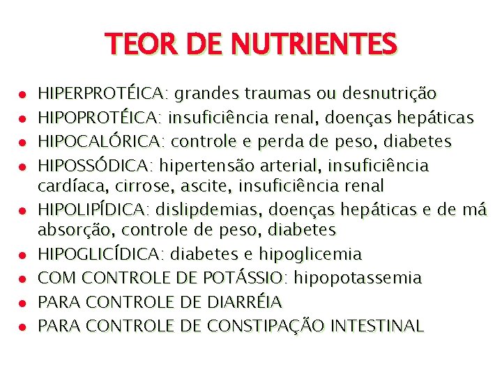 TEOR DE NUTRIENTES l l l l l HIPERPROTÉICA: grandes traumas ou desnutrição HIPOPROTÉICA: