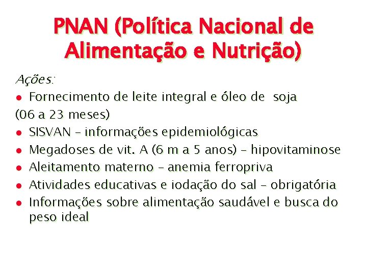 PNAN (Política Nacional de Alimentação e Nutrição) Ações: Fornecimento de leite integral e óleo