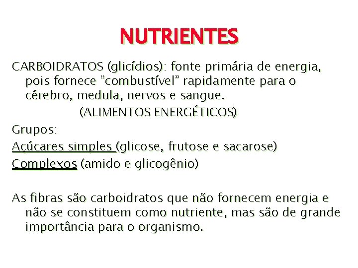 NUTRIENTES CARBOIDRATOS (glicídios): fonte primária de energia, pois fornece “combustível” rapidamente para o cérebro,