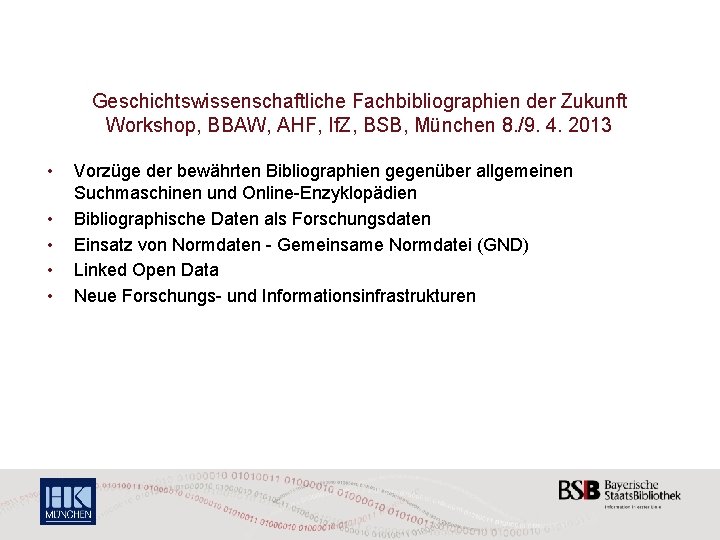Geschichtswissenschaftliche Fachbibliographien der Zukunft Workshop, BBAW, AHF, If. Z, BSB, München 8. /9. 4.