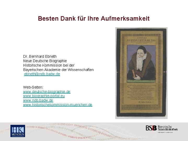 Besten Dank für Ihre Aufmerksamkeit Dr. Bernhard Ebneth Neue Deutsche Biographie Historische Kommission bei