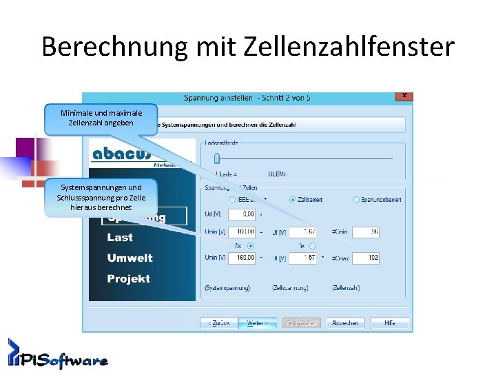 Berechnung mit Zellenzahlfenster Minimale und maximale Zellenzahl angeben Systemspannungen und Schlussspannung pro Zelle hieraus