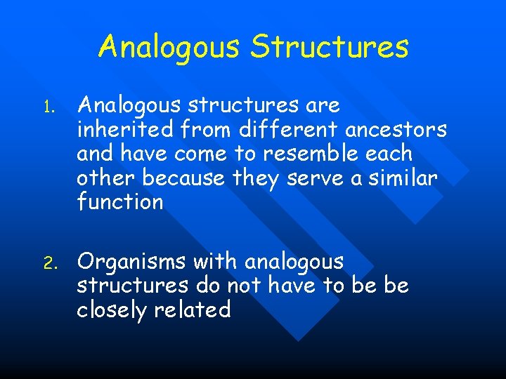 Analogous Structures 1. Analogous structures are inherited from different ancestors and have come to