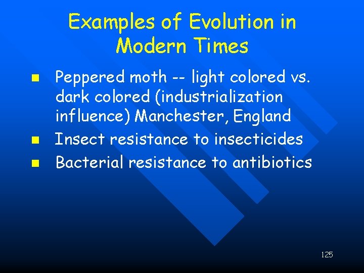 Examples of Evolution in Modern Times n n n Peppered moth -- light colored