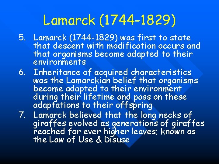 Lamarck (1744 -1829) 5. Lamarck (1744 -1829) was first to state that descent with