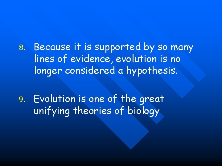 8. Because it is supported by so many lines of evidence, evolution is no