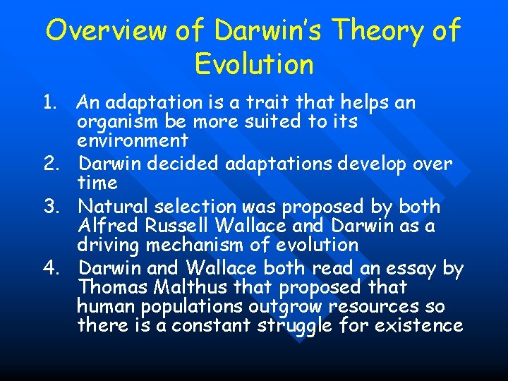 Overview of Darwin’s Theory of Evolution 1. An adaptation is a trait that helps